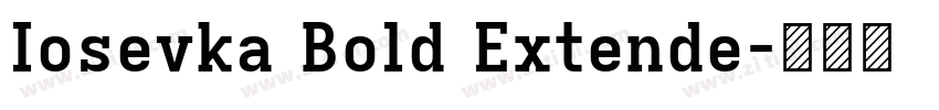 Iosevka Bold Extende字体转换 Iosevka Bold Extende字体转换